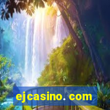 ejcasino. com